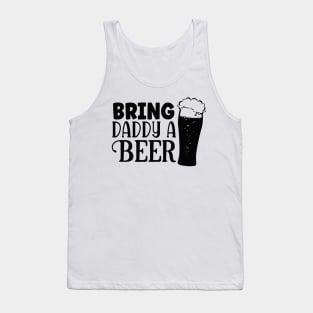 bring Daddy a BEER Tank Top